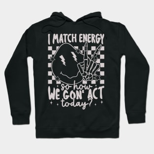 "I Match Energy" Melting Smiley Face Hoodie